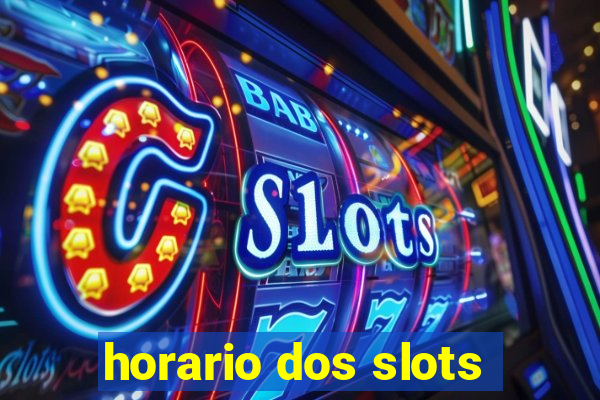 horario dos slots